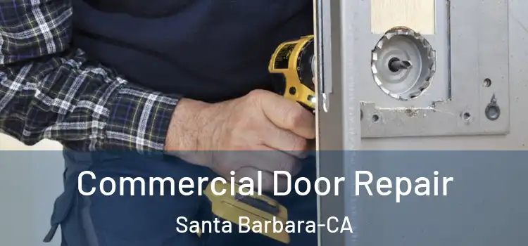  Commercial Door Repair Santa Barbara-CA