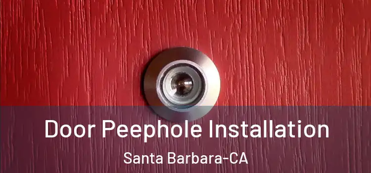  Door Peephole Installation Santa Barbara-CA