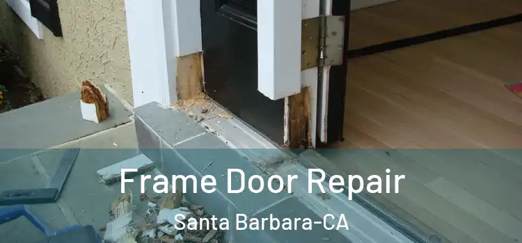  Frame Door Repair Santa Barbara-CA
