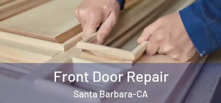  Front Door Repair Santa Barbara-CA