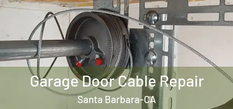  Garage Door Cable Repair Santa Barbara-CA