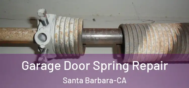  Garage Door Spring Repair Santa Barbara-CA