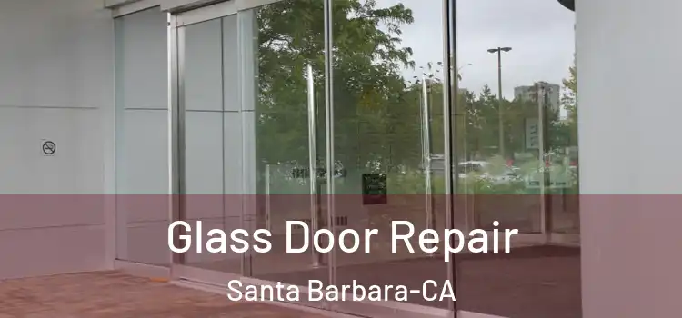  Glass Door Repair Santa Barbara-CA