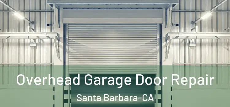  Overhead Garage Door Repair Santa Barbara-CA