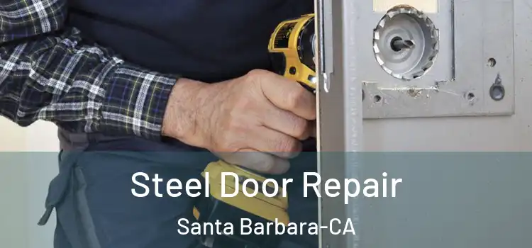  Steel Door Repair Santa Barbara-CA