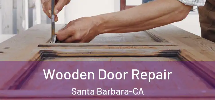  Wooden Door Repair Santa Barbara-CA